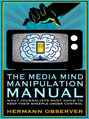 cover image of The Media Mind Manipulation Manual